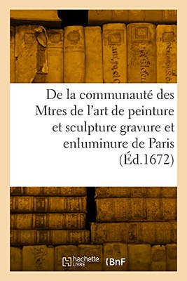 Statuts, ordonnances et réglemens de la communauté des Maitres de l'art de peinture (French Edition)