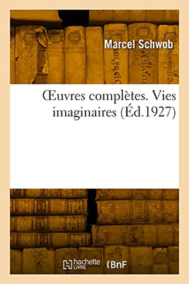 OEuvres complètes. Vies imaginaires (French Edition)