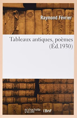 Tableaux antiques, poèmes (French Edition)