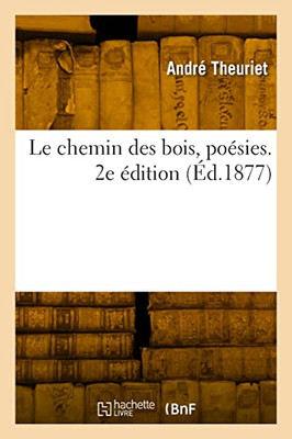Le chemin des bois, poésies. 2e édition (French Edition)