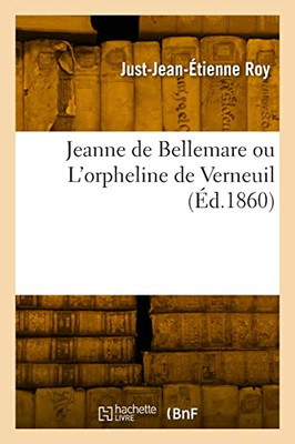 Jeanne de Bellemare ou L'orpheline de Verneuil (French Edition)