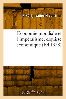 Economie mondiale et l'impéralisme, esquisse economique (French Edition)