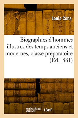 Biographies d'hommes illustres des temps anciens et modernes, classe préparatoire (French Edition)
