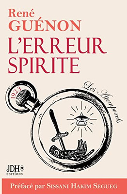L'erreur Spirite édition 2022, préfacé par Sissani Hakim Segueg: Une des premières oeuvres de René Guénon (French Edition)