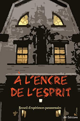 A l'encre de l'esprit: Recueil d'expériences paranormales (French Edition)