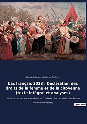 bac français 2023: Déclaration des droits de la femme et de la citoyenne (texte intégral): suivi du texte précurseur de Nicolas de Condorcet: Sur ... au droit de cité (1790) (French Edition)