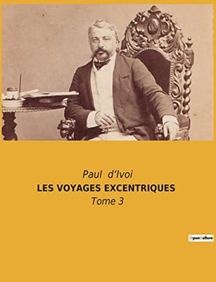 Les Voyages Excentriques: Tome 3 (French Edition)