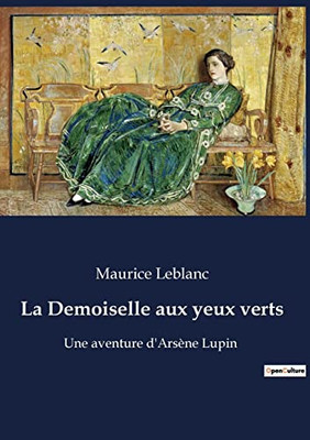 La Demoiselle aux yeux verts: Une aventure d'Arsène Lupin (French Edition)