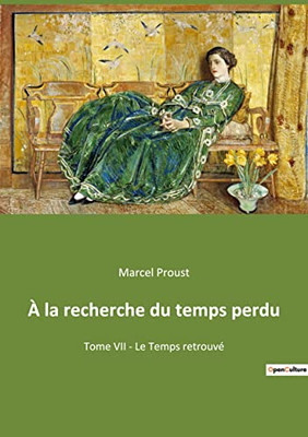 À la recherche du temps perdu: Tome VII - Le Temps retrouvé (French Edition)