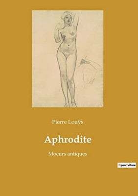 Aphrodite: Moeurs antiques (French Edition)