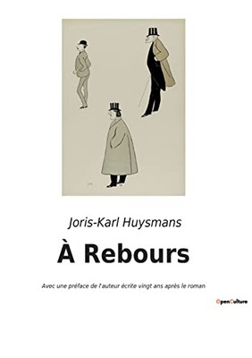 À Rebours: Avec une préface de l'auteur écrite vingt ans après le roman (French Edition)
