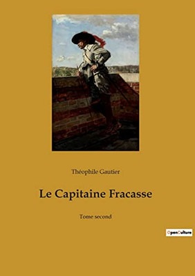 Le Capitaine Fracasse: Tome second (French Edition)