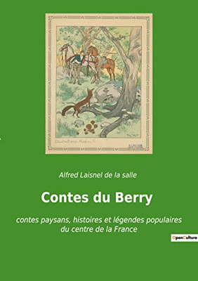 Contes du Berry: contes paysans, histoires et légendes populaires du centre de la France (French Edition)