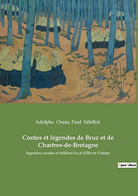 Contes et légendes de Bruz et de Chartres-de-Bretagne: légendes rurales et folklore local d'Ille-et-Vilaine (French Edition)