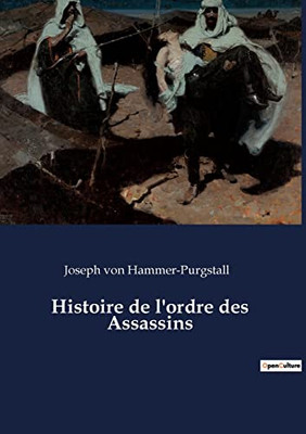 Histoire de l'ordre des Assassins (French Edition)