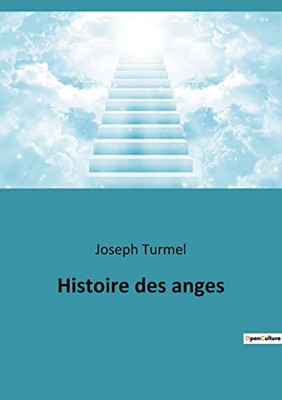 Histoire des anges (French Edition)