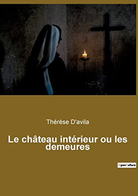 Le château intérieur ou les demeures (French Edition)