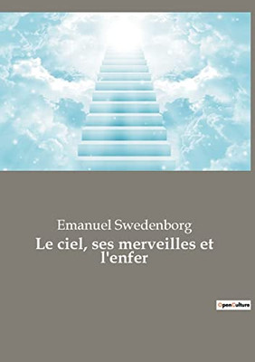 Le ciel, ses merveilles et l'enfer (French Edition)
