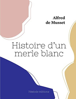 Histoire d'un merle blanc (French Edition)