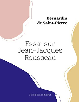 Essai sur Jean-Jacques Rousseau (French Edition)