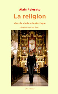 La religion dans le cinéma fantastique: de près et de loin... (TAXINOMIE DU CINÉMA FANTASTIQUE) (French Edition)