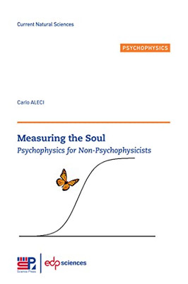 Measuring the Soul: Psychophysics for Non-psychophysicists (Current Natural Sciences)