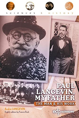 Paul Langevin, my father: The man and his work