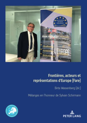 Frontières, acteurs et représentations dEurope (Fare) Grenzen, Akteure und Repräsentationen Europas (Border Studies, 5) (French Edition)