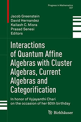 Interactions of Quantum Affine Algebras with Cluster Algebras, Current Algebras and Categorification: In honor of Vyjayanthi Chari on the occasion of her 60th birthday (Progress in Mathematics, 337)