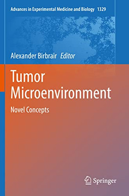 Tumor Microenvironment: Novel Concepts (Advances in Experimental Medicine and Biology, 1329)