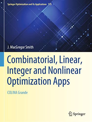 Combinatorial, Linear, Integer and Nonlinear Optimization Apps: COLINA Grande (Springer Optimization and Its Applications, 175)