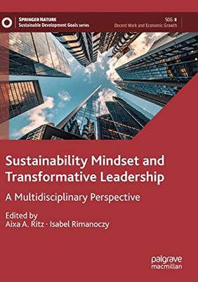 Sustainability Mindset and Transformative Leadership: A Multidisciplinary Perspective (Sustainable Development Goals Series)