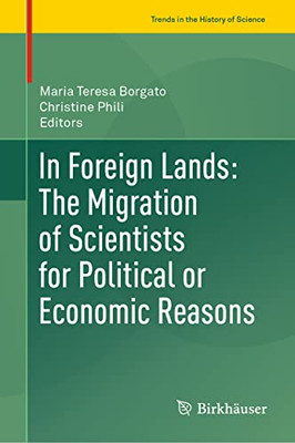 In Foreign Lands: The Migration of Scientists for Political or Economic Reasons (Trends in the History of Science)