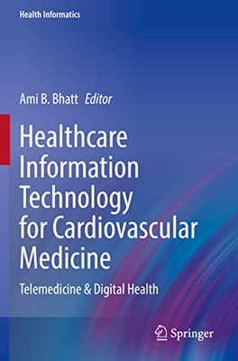 Healthcare Information Technology for Cardiovascular Medicine: Telemedicine & Digital Health (Health Informatics)