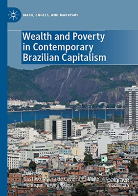 Wealth and Poverty in Contemporary Brazilian Capitalism (Marx, Engels, and Marxisms)