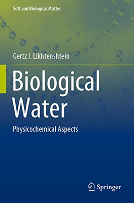 Biological Water: Physicochemical Aspects (Soft and Biological Matter)