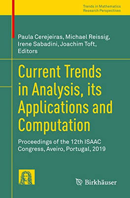 Current Trends in Analysis, its Applications and Computation: Proceedings of the 12th ISAAC Congress, Aveiro, Portugal, 2019 (Trends in Mathematics)