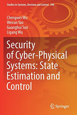 Security of Cyber-Physical Systems: State Estimation and Control (Studies in Systems, Decision and Control, 396)