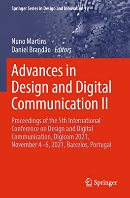 Advances in Design and Digital Communication II: Proceedings of the 5th International Conference on Design and Digital Communication, Digicom 2021, ... Series in Design and Innovation, 19)