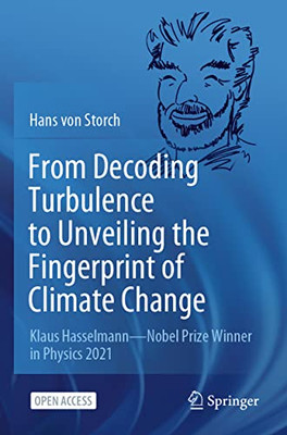 From Decoding Turbulence to Unveiling the Fingerprint of Climate Change: Klaus Hasselmann?Nobel Prize Winner in Physics 2021
