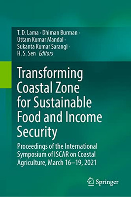 Transforming Coastal Zone for Sustainable Food and Income Security: Proceedings of the International Symposium of ISCAR on Coastal Agriculture, March 1619, 2021