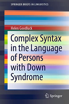 Complex Syntax in the Language of Persons with Down Syndrome (SpringerBriefs in Linguistics)