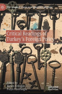 Critical Readings of Turkeys Foreign Policy (Palgrave Studies in International Relations)