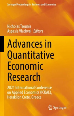 Advances in Quantitative Economic Research: 2021 International Conference on Applied Economics (ICOAE), Heraklion Crete, Greece (Springer Proceedings in Business and Economics)