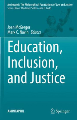 Education, Inclusion, and Justice (AMINTAPHIL: The Philosophical Foundations of Law and Justice, 11)