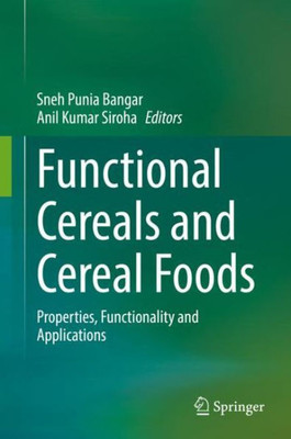 Functional Cereals and Cereal Foods: Properties, Functionality and Applications