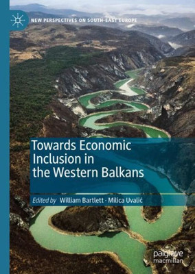 Towards Economic Inclusion in the Western Balkans (New Perspectives on South-East Europe)