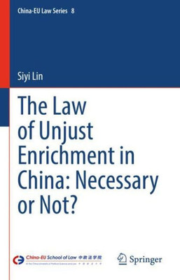 The Law of Unjust Enrichment in China: Necessary or Not? (China-EU Law Series, 8)