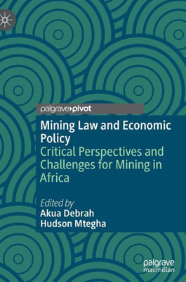 Mining Law and Economic Policy: Critical Perspectives and Challenges for Mining in Africa