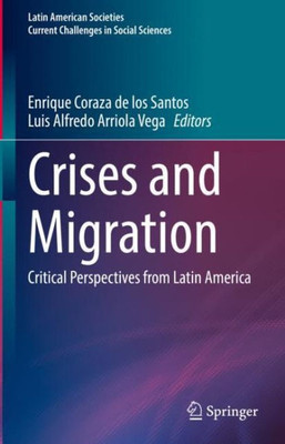 Crises and Migration: Critical Perspectives from Latin America (Latin American Societies)